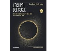 L'eclipsi del segle: Guia per gaudir de l'eclipsi solar total del 12 d'agost de 2026 (Altres natura)