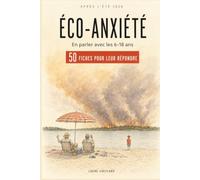 L'Éco-anxiété expliquée aux enfants: En parler avec les 6-18 ans : 50 fiches pour leur répondre, 10 ateliers clés en main, actualisé été 2026
