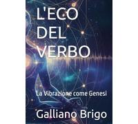 L'ECO DEL VERBO: La Vibrazione come Genesi (racconti brevi)