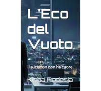 L'eco del vuoto: il successo non ha cuore