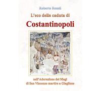 L'eco della caduta di Costantinopoli nell'Adorazione dei Magi di San Vincenzo martire a Giaglione