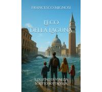 L'Eco della Laguna: Il destino di Venezia scritto sott'acqua