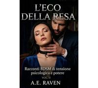 L'ECO DELLA RESA. VOL. II: Racconti BDSM di tensione psicologica e potere