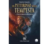 L'eco della rivolta. Un pettirosso nella tempesta (Vol. 2) (Fantasy draghi)