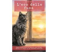 L'ECO DELLE FUSA: Come trasformare il dolore per il tuo amico a 4 zampe in un ricordo prezioso - Un viaggio attraverso l’assenza di Giorgio