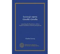 Lecocq's opera Giroflé-Girofla: containing the French text, with an English translation of all the principal airs