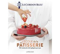 L'école de la pâtisserie: 100 recettes de chef expliquées pas à pas