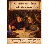 L'Ecole des Sorciers: Chasse au trésor immersive pour enfants de 8 à 12 ans - jeu clé en main à découper pour anniversaire, aventure magique et activité en famille