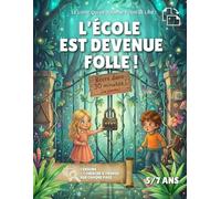 L'ÉCOLE EST DEVENUE FOLLE ! : Livre d'Énigmes et Cherche et Trouve 5, 6, 7 ans - Enquête Interactive & Défis Mystère - Idéal pour la Lecture Accompagnée - Méthode Ludique d'Observation