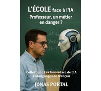 L'ÉCOLE face à L'IA: Professeur, un métier en danger ? (Les face-à-face de l'IA - Témoignages de français)