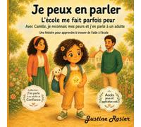 L'école me fait parfois peur - Je peux en parler: Camille et son ami l'Alertine à l'école - Pour les enfants de 3 à 8 ans