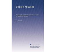 L'école nouvelle: Esquisse d'une éducation basée sur les lois de l'évolution humaine