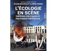 L'écologie en scène: Théâtres politiques et politiques théâtrales