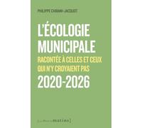 L'écologie municipale racontée à celles et ceux qui n'y croyaient pas: 2020-2026