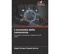 L'economia della conoscenza: Innovazione, conoscenza e progresso nel XXI secolo