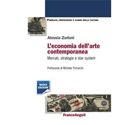 L'economia dell'arte contemporanea. Mercati strategie e star system (Pubblico, professioni, luoghi della cultura)