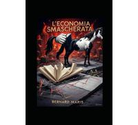 L'ECONOMIA SMASCHERATA: 29 (Economia e finanza)