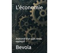 L'économie: Anatomie d'un sujet rendu oppressif