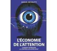 L'Économie de l'Attention: Comment Reprendre le Contrôle de Votre Esprit