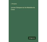 Lecons Cliniques sur les Maladies du Coeur