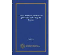 Leçons d'analyse fonctionnelle professées au Collège de France