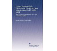 Leçons de géométrie élémentaire conformes aux programmes du 27 juillet 1905: pour les classes de première C et D et de mathématiques A et B.: Volume 2