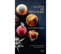 Leçons de pâtisserie: 25 ans de pâtisserie en 50 recettes