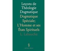 Leçons de Théologie Dogmatique: Dogmatique Spéciale; L'Homme et ses États Spirituels