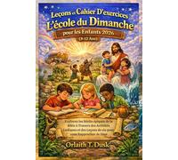 Leçons et Cahier D'exercices pour L'école du Dimanche pour les Enfants 2026 (8-12 Ans)