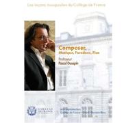 Leçons inaugurales du collège de France : composer, musique, paradoxe, flux [Francia] [DVD]