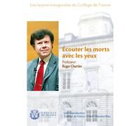 Leçons inaugurales du collège de France : écouter les morts avec les yeux [Francia] [DVD]