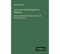 Leçons sur la physiologie de la Digestion: Faites au Muséum d'Histoire Naturelle de Florence, Tome 2