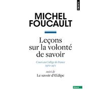 Leçons sur la volonté de savoir: Cours au Collège de France (1970-1971). Suivi de Le savoir d'Œdipe (Points Essais)