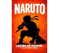 Leçons sur le Pouvoir pour Naruto Fans: Un guide officieux du pouvoir politique, vérités cachées et leçons de leadership dans la plus grande saga ninja du monde