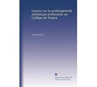 Leçons sur le prolongement analytique professées au Collège de France