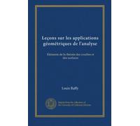 Leçons sur les applications géométriques de l'analyse: Eléments de la théorie des courbes et des surfaces