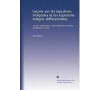 Leçons sur les équations intégrales et les équations intégro-différentielles: Leçons professées à la Faculté des sciences de Rome en 1910