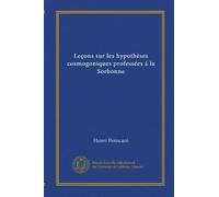 Leçons sur les hypothèses cosmogoniques professées á la Sorbonne