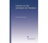 Lecons sur les principes de l'analyse: Volume 1