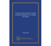 Leçons sur les séries à termes positifs professées au Collège de France