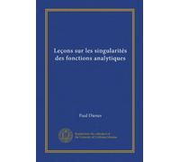 Leçons sur les singularités des fonctions analytiques (Vol-1)