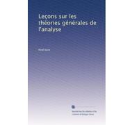 Leçons sur les théories générales de l'analyse
