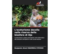 L'ecoturismo decolla nella riserva della biosfera di Dja: L'ecoturismo su base comunitaria come alternativa alle pressioni antropiche e alla conservazione