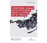 L'écriture comme acte politique dans la Chine du XIe siècle: Le concours de 1057 (Recherches Asiatiques)