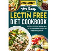 Lectin Free Diet Cookbook: Healthy Lectin Free Recipes with Easy Instructions for Weight Loss and Better Digestion.