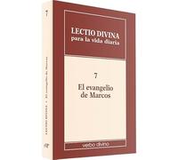 Lectio divina para la vida diaria: El evangelio de Marcos: Volumen 7