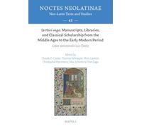 Lectori vago. Manuscripts, Libraries, and Classical Scholarship from the Middle Ages to the Early Modern Period: Liber amicorum Luc Deitz (Noctes Neolatinae, 43)