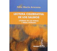 Lectura Celebrativa De Los Salmos: Liturgia de las Horas y Misal Romano: 125 (Dossiers CPL)