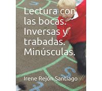 Lectura con las bocas. Inversas y trabadas. Minúsculas. (CARTILLA DE LECTURA CON LAS BOCAS)