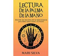 Lectura de la palma de la mano: Desvele los secretos de la quiromancia para saber sobre usted y su futuro